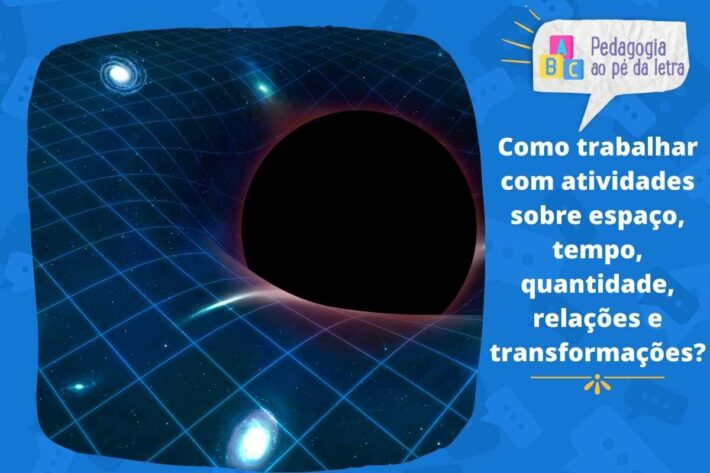 5 atividades sobre espaço, tempo, quantidade, relações e transformações na educação infantil