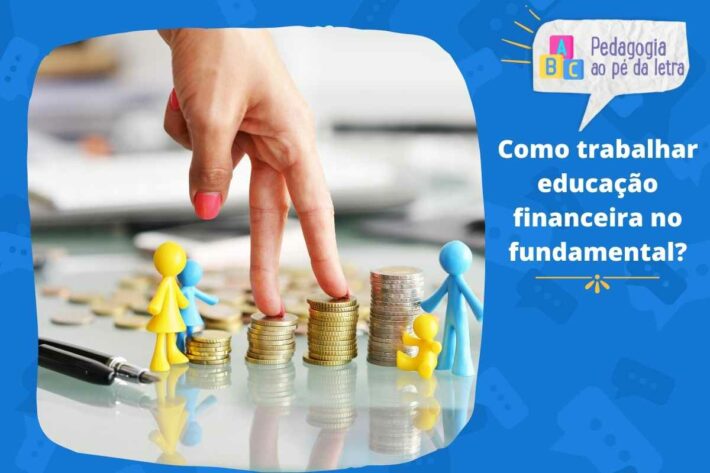 Como trabalhar educação financeira no fundamental