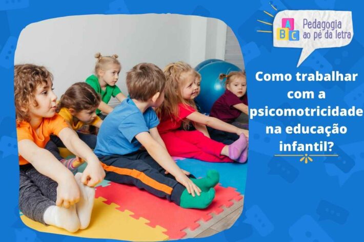 Como trabalhar com a psicomotricidade na educação infantil