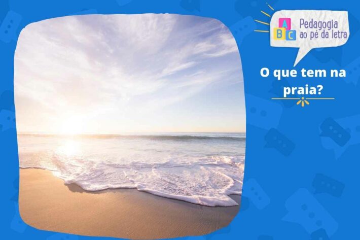 O que tem na praia